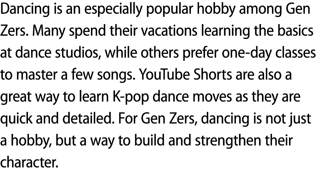 Dancing is an especially popular hobby among Gen Zers. Many spend their vacations learning the basics at dance studio...