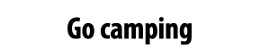 Go camping