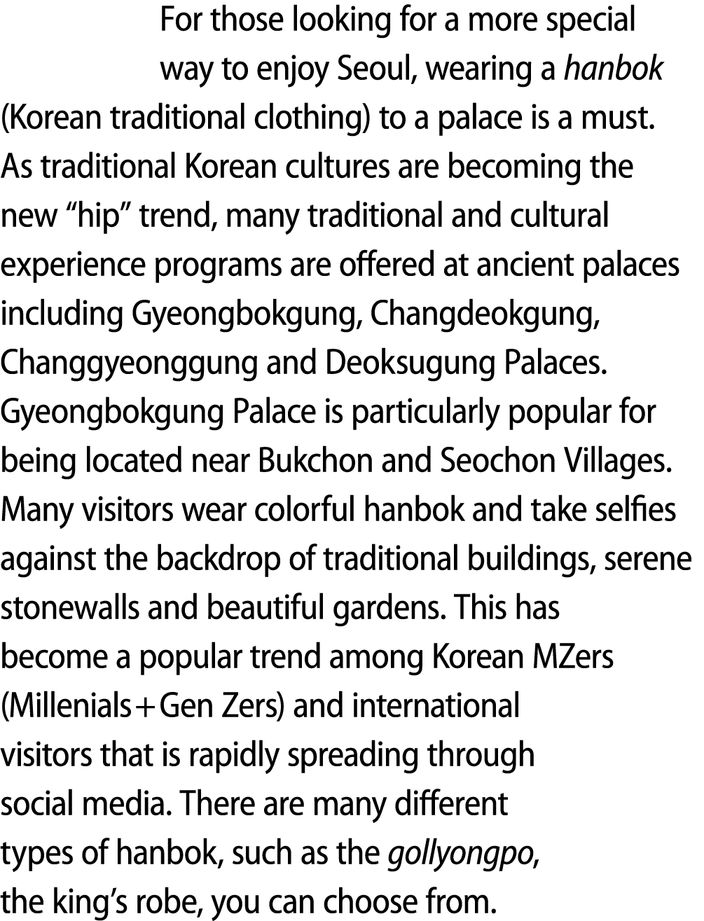 For those looking for a more special way to enjoy Seoul, wearing a hanbok (Korean traditional clothing) to a palace i...