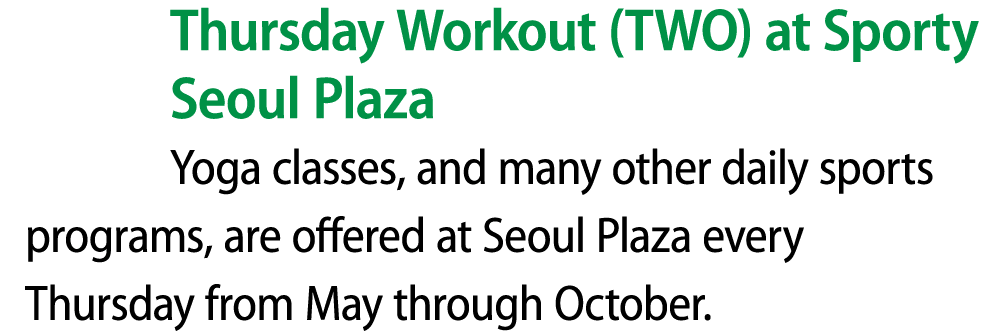 Thursday Workout (TWO) at Sporty Seoul Plaza Yoga classes, and many other daily sports programs, are offered at Seoul...