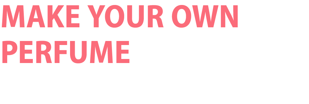 Make Your Own Perfume