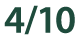 4 10